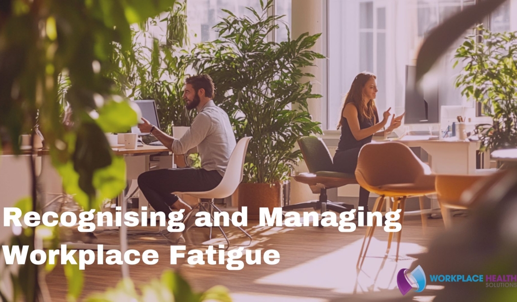 Recognising and Managing Workplace Fatigue